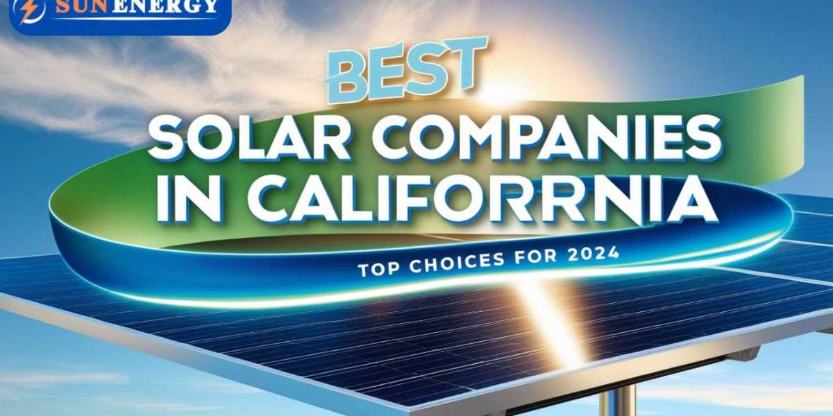 Best Solar Companies in California: Top Choices for 2024