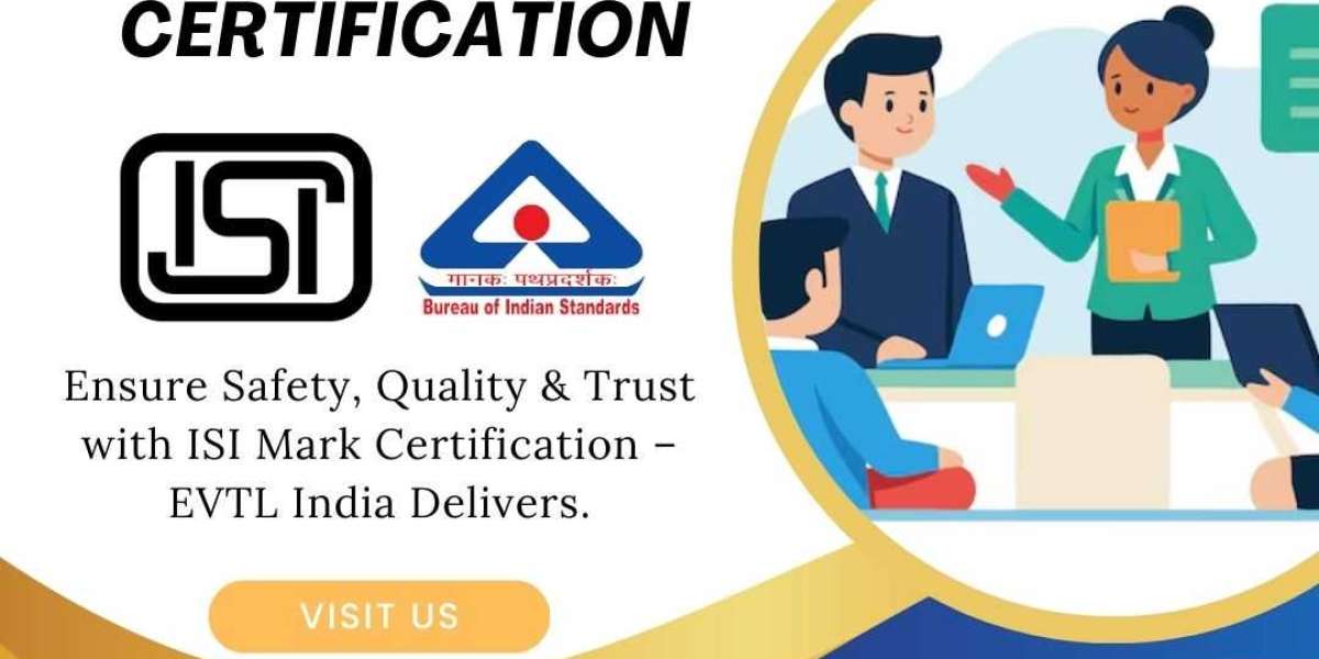 Obtain Your Items Trust EVTL India for ISI Mark Certification and Get ISI Certified with Simple