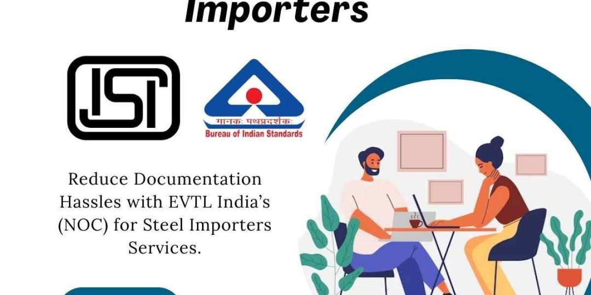 Trust EVTL India for Hassle-Free (NOC) Steel Importer Approval